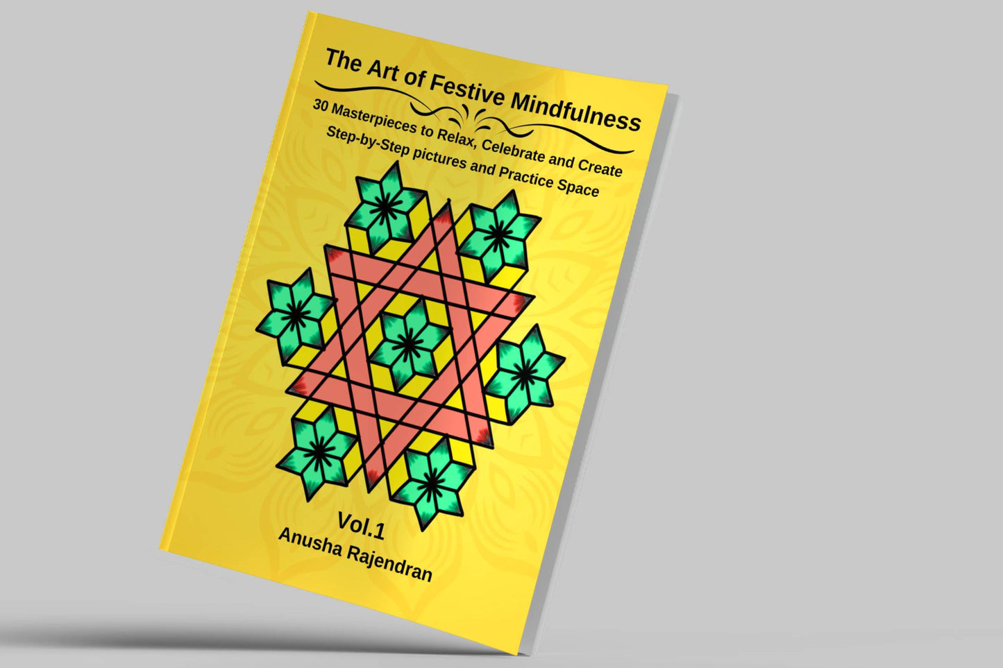The Art of Festive Mindfulness Vol. 1: Master Grand 11-15 Dot Kolams