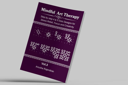 Mindful Art Therapy Vol. 3: Master 4 & 5 Dot Kolam Designs (Intermediate Edition)
