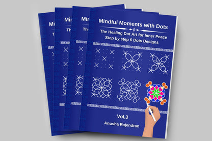 Mindful Moments with Dots Vol. 3: Discover 6-Dot Geometric Rangolis